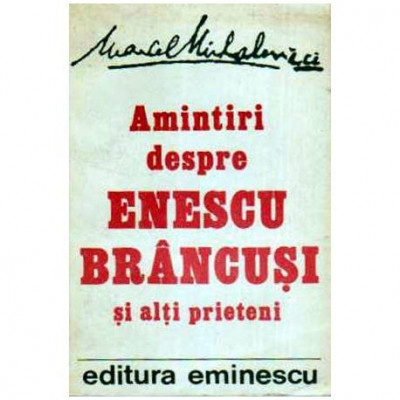 Marcel Mihalovici - Amintiri despre Enescu, Brancusi si alti prieteni - 108056 foto
