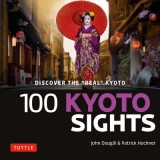 100 Kyoto Sights: Discover the &quot;&quot;real Kyoto&quot;&quot;