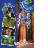 Plante uriase (Colectia Cel mai...) - Adina Grigore, Cristina Ipate-Toma