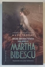 VIATA PRINTESEI MARTHA BIBESCU , SINGURA IMPOTRIVA TUTUROR de AUDRE TERRAY , 2024 foto