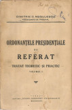 Ordonantele Presidentiale de Referat. Tratat teoretic si practic. vol. 1 - Dimitrie D. Negulescu