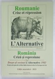 ROMANIA , CRIZA SI REPRESIUNE , DOSAR AL REVISTEI &#039; L &#039;ALTERNATIVE &#039; 1983 , EDITIE ANASTATICA , RETIPARITA 2023 , TEXT IN ROMANA SI FRANCEZA