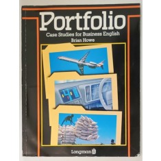 POTOFOLIO , CASE STUDIES FOR BUSINESS ENGLISH by BRIAN HOWE , ANII &#039; 90 , PREZINTA HALOURI DE APA *