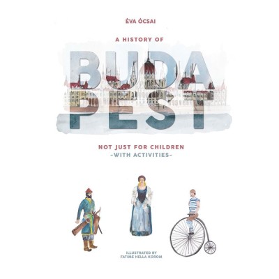 A History of Budapest Not Just For Children -with activities - &amp;Oacute;csai &amp;Eacute;va foto
