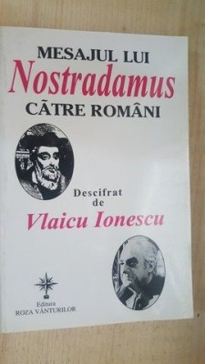 Mesajul lui Nostradamus catre romani- Vlaicu Ionescu foto