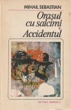 MIHAIL SEBASTIAN - ORASUL CU SALCAMI. ACCIDENTUL ( RD )
