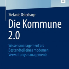 Die Kommune 2.0: Wissensmanagement ALS Bestandteil Eines Modernen Verwaltungsmanagements