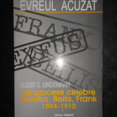 Albert S. Lindemann - Trei procese celebre. Dreyfus, Beilis, Frank 1894-1915