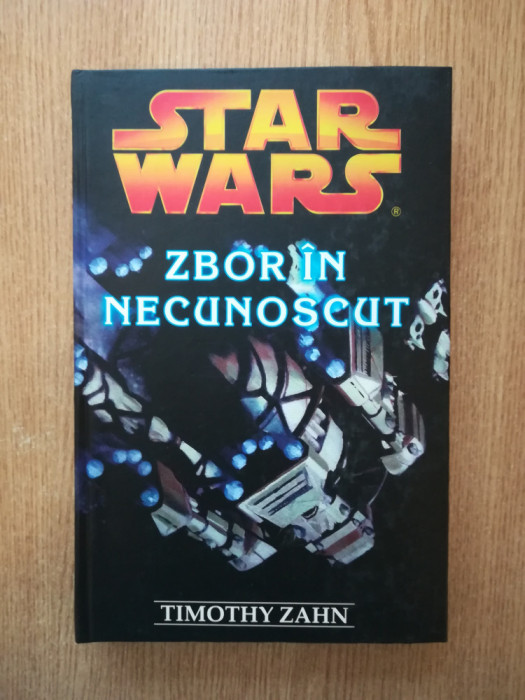 TIMOTHY ZAHN - STAR WARS. ZBOR IN NECUNOSCUT (2007, editie cartonata)