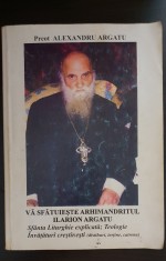 Vă sfătuiește arhimandritul Ilarion Argatu - Alexandru Argatu