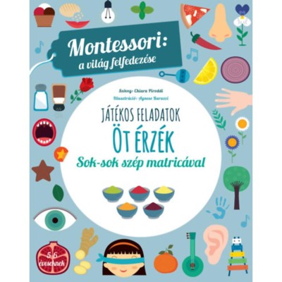 &amp;Ouml;t &amp;eacute;rz&amp;eacute;k - Montessori: A vil&amp;aacute;g felfedez&amp;eacute;se - Sok-sok sz&amp;eacute;p matric&amp;aacute;val - Chiara Piroddi foto