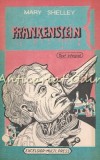 Frankenstein sau Prometeul Modern - Mary Shelley, Ed. Excelsior 1991, Romana, Beletristica
