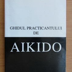 Adrian Vasilache - Ghidul practicantului de Aikido