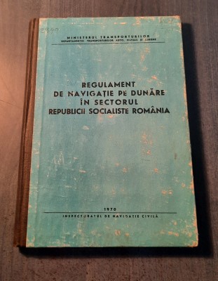 Regulament de navigatie pe Dunare in sectorul R. S. R 1970 foto