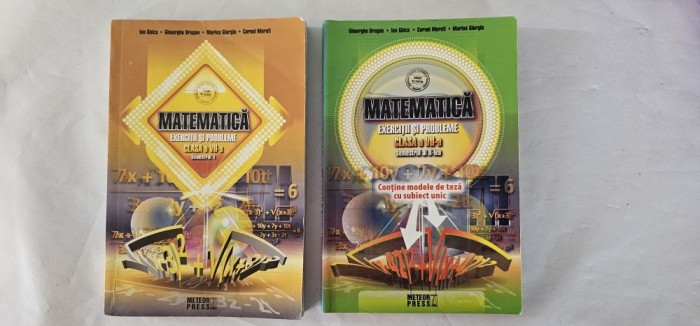 MATEMATICA EXERCITII SI PROBLEME CLASA A VII A SEMESTRU I SI II , EDIT METEOR PRESS , GHICA , DRUGAN ,MOROTI , GIURGIU