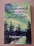 Ruth Emmie Lang - Extraordinarele circumstante ale vietii lui Weylyn Grey