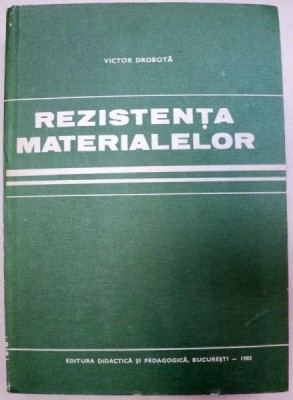 REZISTENTA MATERIALELOR de VICTOR DROBOTA 1982 mb foto