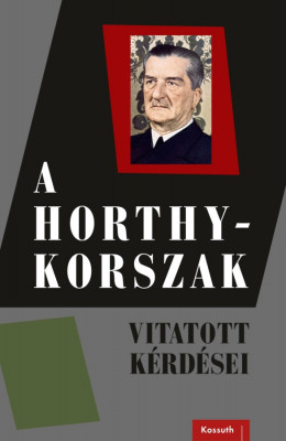 A Horthy-korszak vitatott k&amp;eacute;rd&amp;eacute;sei foto