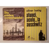 Oliver Lustig - Din umbra crematoriului (1960) + Atunci, acolo... la Auschwitz (1977)