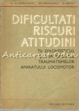 Diagnosticul si Tratamentul Traumatismelor Ap. Locomotor - D. Baciu, Al. D. Radulescu, Gh. Niculescu, Editura Militara, 1978