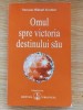 Omul spre victoria destinului sau- Omraam Mikhael Aivanhov
