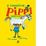 O cunosti pe Pippi Sosetica? - Astrid Lindgren, Ingrid Nyman
