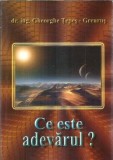 Cumpara ieftin Ce este adevarul? - Gheorghe Tepes-Greurus