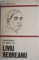 Introducere in opera lui Liviu Rebreanu ? Al. Sandulescu foto