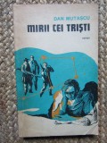 Mirii cei tristi - Dan Mutascu