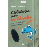 Carte Editura Pandora M, Calatoria mea cu Charlie, Mark Lowery, Pandora-M
