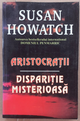 (C518) SUSAN HOWATCH - ARISTOCRATII / DISPARITIE MISTERIOASA foto