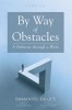 By Way of Obstacles: A Pathway Through a Work