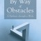 By Way of Obstacles: A Pathway Through a Work