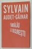 TAMBALAU LA BUCURESTI de SYLVAIN AUDET - GAINAR , 2025