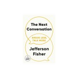 The Next Conversation: Argue Less, Talk More