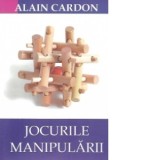 Jocurile Manipularii - Alain Cardon
