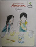 GUSTAREA de EVE HERRMANN , ilustratii de ROBERTA ROCCHI , SERIA &#039; POVESTIOARELE MELE MONTESSORI &#039; , 2016