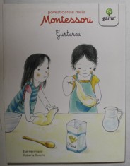 GUSTAREA de EVE HERRMANN , ilustratii de ROBERTA ROCCHI , SERIA &amp;#039; POVESTIOARELE MELE MONTESSORI &amp;#039; , 2016 foto