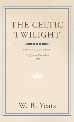 Celtic Twilight: Faerie and Folklore