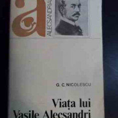 Viata Lui Vasile Alecsandri - G. C. Nicolescu ,546425