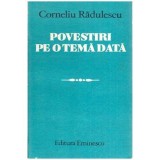 Corneliu Radulescu - Povestiri pe o tema data sau Pseudo - etico - panorama (proza scurta) - 113456