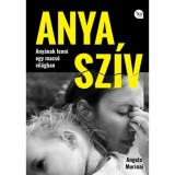 Anya sz&iacute;v - Any&aacute;nak lenni egy macs&oacute; vil&aacute;gban - Angela Murinai