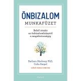 &Ouml;nbizalom munkaf&uuml;zet - Belső utaz&aacute;s az &ouml;nbizalomhi&aacute;nyt&oacute;l a magabiztoss&aacute;gig - Celia Ampel