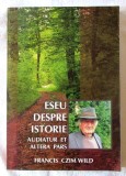 &quot;ESEU DESPRE ISTORIE. Audiatur et altera pars&quot;, Francis Czim Wild, 2017