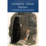 Charles Dickens - Complete Ghost Stories
