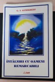 INTALNIRI CU OAMENI REMARCABILI / G.I. GURDJIEFF