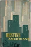 Destine americane Roman Clasic Literatura Straina Editura Univers Editie Veche Carti Rare Coperta Cartonata 1961