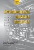 Istoriografia rom&acirc;nă recentă - Paperback brosat - Editura Universității din București
