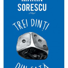 Trei dinti din fata | Marin Sorescu