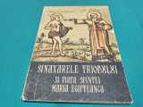 SINAXARELE TRIODULUI ȘI VIAȚA SFINTEI MARIA EGIPTEANCA * 1992 * 4 3 6